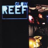 REEF  - CD GLOW / INCL. 