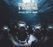 DUB SPENCER & TRANCE HILL  - CD DEEP DIVE DUB [LTD]