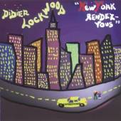 LOCKWOOD DIDIER  - CD NEW YORK RENDEZ-VOUS