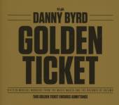 BYRD DANNY  - CD GOLDEN TICKET