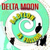 DELTA MOON  - VINYL BABYLON IS FALLING [VINYL]