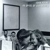 PRINE JOHN  - CD IN SPITE OF OURSELVES