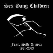 SEX GANG CHILDREN  - 9xCD FEAR SILK & SEX 1981-2013