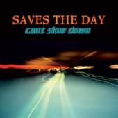 SAVES THE DAY  - CD CAN'T SLOW DOWN