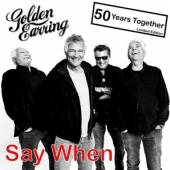 GOLDEN EARRING  - CM SAY WHEN -2TR-