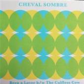 CHEVAL SOMBRE  - SI BEEN A LOVER/THE.. /7