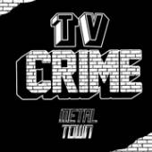 TV CRIME  - VINYL METAL TOWN [VINYL]