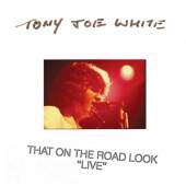 WHITE TONY JOE  - CD THAT ON THE ROAD LOOK