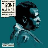 WALKER T-BONE  - 2xCD PAPA AIN'T SALTY