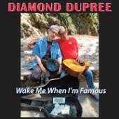 DIAMOND DUPREE  - CD WAKE ME WHEN I'M FAMOUS