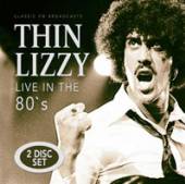THIN LIZZY  - CD+DVD LIVE IN THE 80’S (2CD)