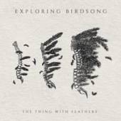 EXPLORING BIRDSONG  - MCD THE THING WITH FEAT