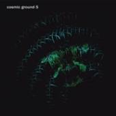 COSMIC GROUND  - CD 5