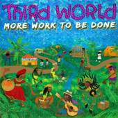 THIRD WORLD  - 2xVINYL MORE WORK TO BE DONE [VINYL]