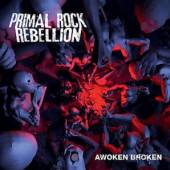 PRIMAL ROCK REBELLION  - 2xVINYL AWOKEN BROKEN [VINYL]