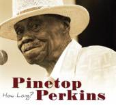 PERKINS PINETOP  - CD HOW LONG