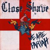 CLOSE SHAVE  - CD WE ARE PARIAH