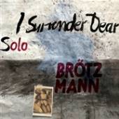 BROTZMANN PETER  - CD I SURRENDER DEAR