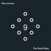 NINE CIRCLES  - 2xVINYL EARLY DAYS [VINYL]