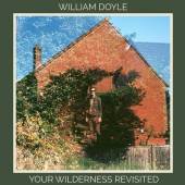 WILLIAM DOYLE  - CD YOUR WILDERNESS REVISITE