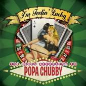 CHUBBY POPA  - CD I'M FEELIN` LUCKY-THE BLU