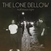 LONE BELLOW  - VINYL HALF MOON LIGHT [VINYL]