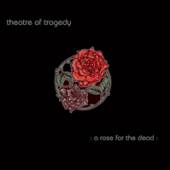 THEATRE OF TRAGEDY  - VINYL ROSE FOR THE DEAD [VINYL]