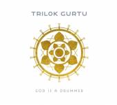 GURTU TRILOK  - CD GOD IS A DRUMMER