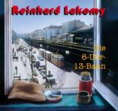 LAKOMY REINHARD  - CD DIE 6 UHR 13 BAHN