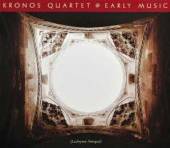 KRONOS QUARTET  - CD EARLY MUSIC