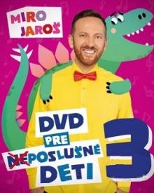 JAROS MIRO  - DVD DVD PRE (NE)POSLUSNE DETI 3