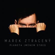 ZTRACENY MAREK  - CD PLANETA JMENEM STRES
