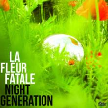 LA FLEUR FATALE  - VINYL NIGHT GENERATION [VINYL]