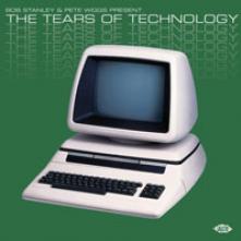  BOB STANLEY & PETE WIGGS PRESENT THE TEARS OF TECH [VINYL] - suprshop.cz