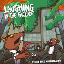 LAUGHING IN THE FACE OF  - CD HERE LIES ORDINARY