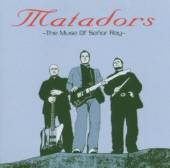 MATADORS  - CD MUSE OF SENOR RAY