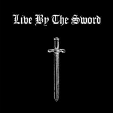LIVE BY THE SWORD  - CD LIVE BY THE SWORD-REMAST-