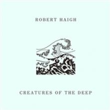 HAIGH ROBERT  - VINYL CREATURES OF THE DEEP [VINYL]