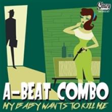 A-BEAT COMBO  - CD MY BABY WANTS TO KILL ME