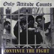 ONLY ATTITUDE COUNTS  - CD CONTINUE THE FIGHT