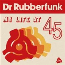 DR RUBBERFUNK  - CD MY LIFE AT 45