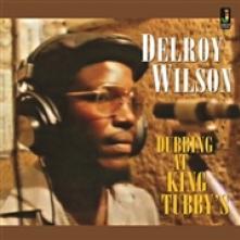 WILSON DELROY  - CD DUBBING AT KING TUBBY'S