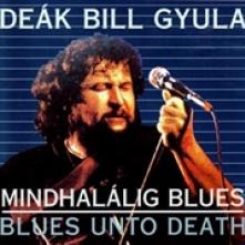 DEAK BILL GYULA  - CD MINDHALALIG BLUES / BLUES UNTO DEATH