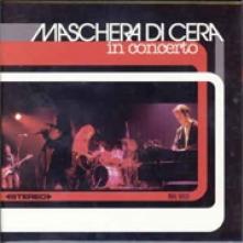 MASCHERA DI CERA  - CD IN CONCERTO (LIVE)