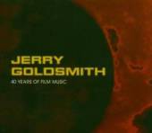 GOLDSMITH JERRY  - 4xCD 40 YEARS OF