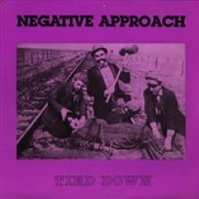 NEGATIVE APPROACH  - SI TIED DOWN -COLOURED- /7