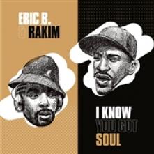 ERIC B & RAKIM  - SI I KNOW YOU GOT SOUL /7