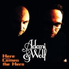 ADANI & WOLF  - CD HERE COMES THE HERO