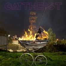 GAYTHEIST  - CD HOW LONG HAVE I BEEN ON FIRE?