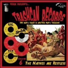  TRASHCAN RECORDS 6: THE NATIVES ARE RESTLESS [VINYL] - supershop.sk